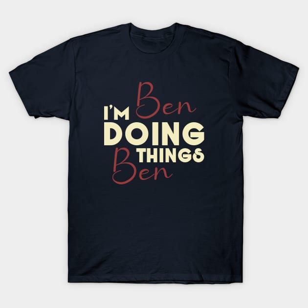 I'm Ben Doing Ben things, Funny Birthday Name T-Shirt by Selva_design14